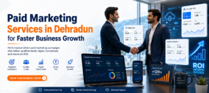 Paid Marketing Services in Dehradun for Faster Business Growth
