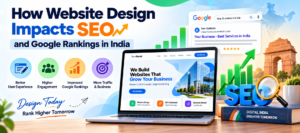 How Website Design Impacts SEO and Google Rankings in India